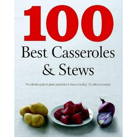 100 Best Casseroles & Stews