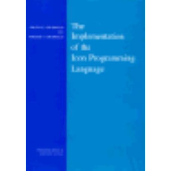 Pre-Owned The Implementation of the Icon Programming Language (Princeton Series in Computer Science) (Hardcover) 0691084319 9780691084312