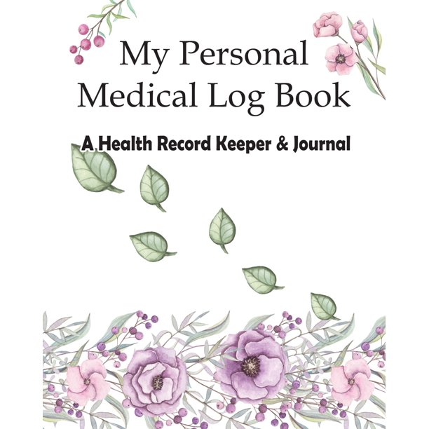 My Personal Medical Log Book / A Health Record Keeper & Journal Track