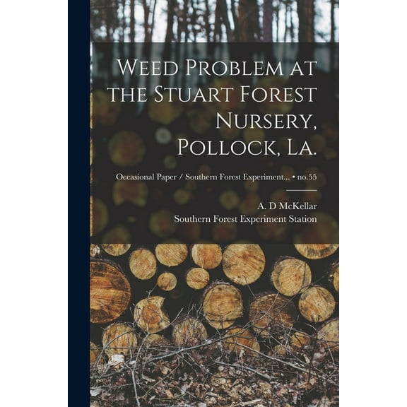 Weed Problem at the Stuart Forest Nursery, Pollock, La.; no.55, (Paperback)