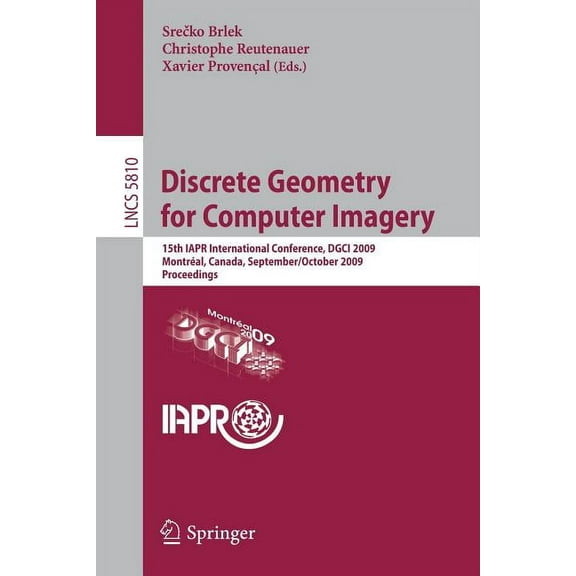 Discrete Geometry for Computer Imagery: 15th Iapr International Conference, Dgci 2009, MontrÃ©al, Canada, September 30 - , (Paperback)