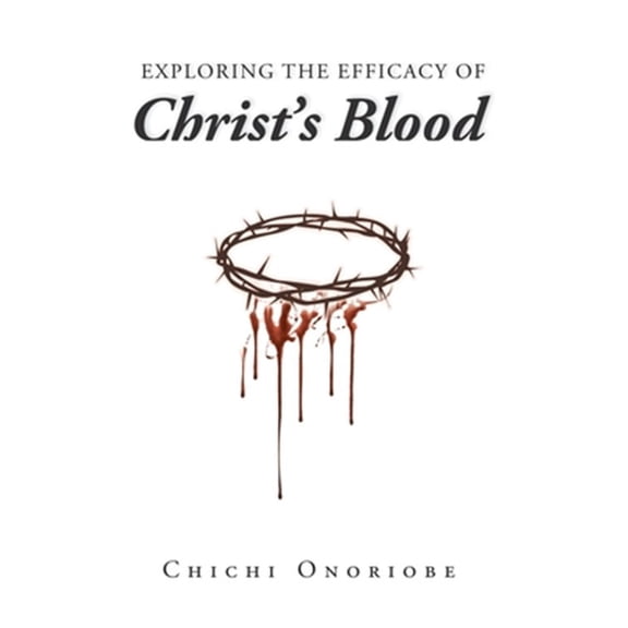 Pre-Owned Exploring the Efficacy of Christ's Blood, (Paperback)