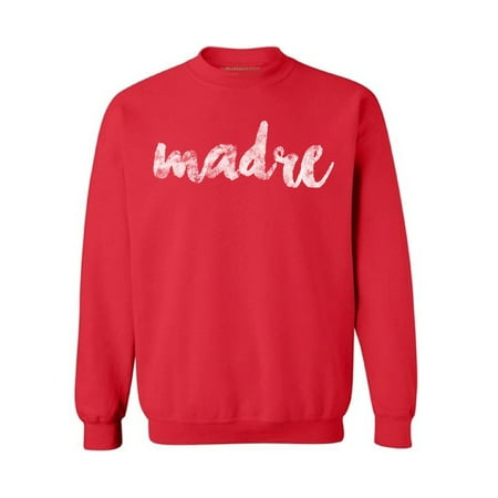 Awkward Styles Madre Crewneck Madre Sweater for Ladies Stylish Crewnecks for Women Mexican Styled Collection for Women Mexican Birthday Gifts for Mother Best Mom Sweater Madre Sweaters for