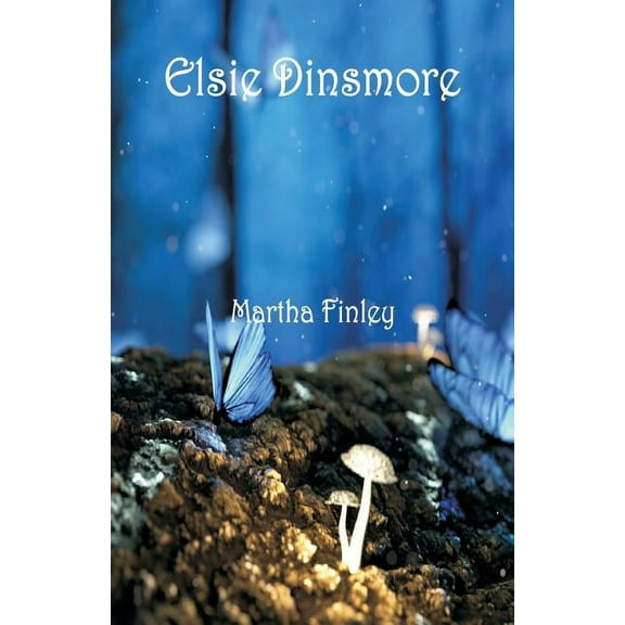 Elsie Dinsmore, (Paperback)