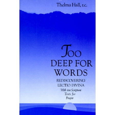 Too Deep for Words : Rediscovering Lectio Divina