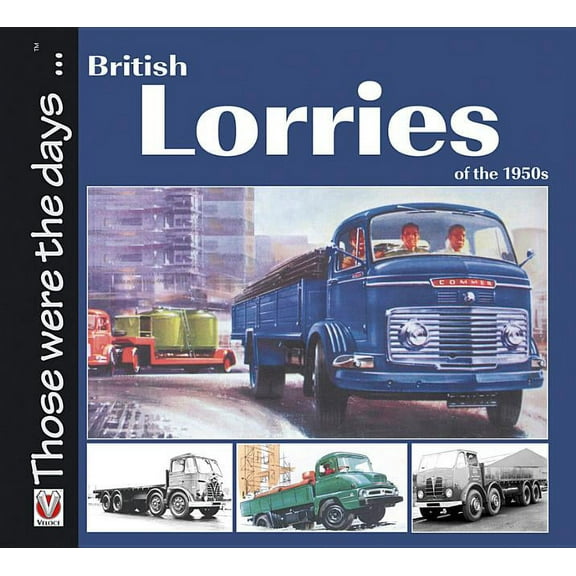Those were the days...: British Lorries of the 1950s (Paperback)