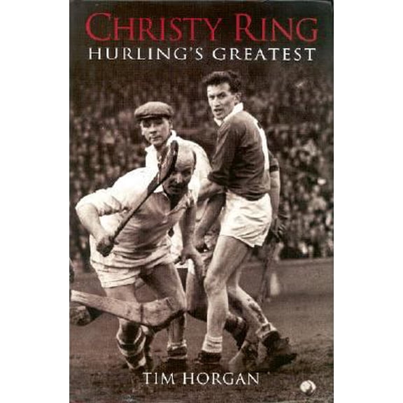 Pre-Owned Christy Ring - Hurling's Greatest (Hardcover) 1905172443 9781905172443
