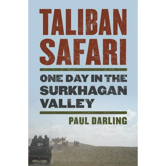 Taliban Safari: One Day in the Surkhagan Valley, (Hardcover)