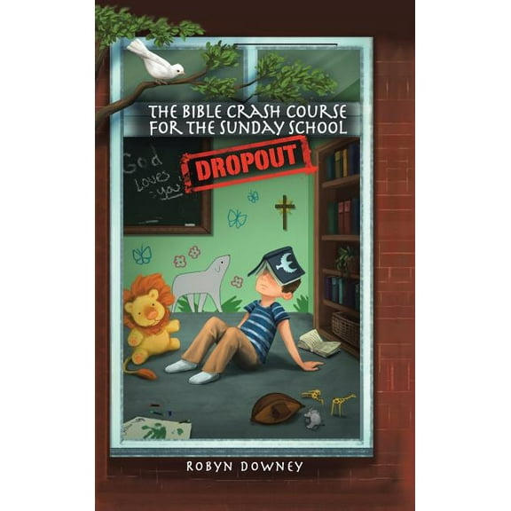 The Bible Crash Course for the Sunday School Dropout (Hardcover)