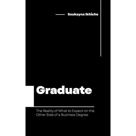 Graduate: The Reality of What to Expect on the Other Side of a Business Degree (Paperback)