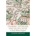 thumbnail image 5 of Charms, Liturgies, and Secret Rites in Early Medieval England (Anglo-Saxon Studies), 5 of 5