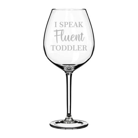 

Wine Glass Goblet I Speak Fluent Toddler Funny Daycare Provider Preschool Teacher Mom Mother (20 oz Jumbo)