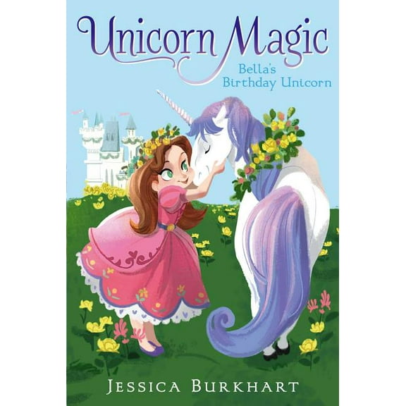 Unicorn Magic Bella's Birthday Unicorn, Book 1, (Paperback)