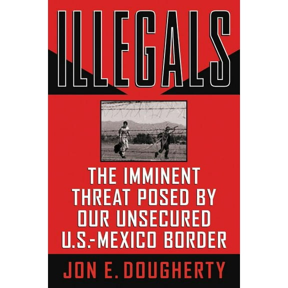 A Illegals: The Imminent Threat Posed by Our Unsecured U.S.-Mexico Border, (Paperback)