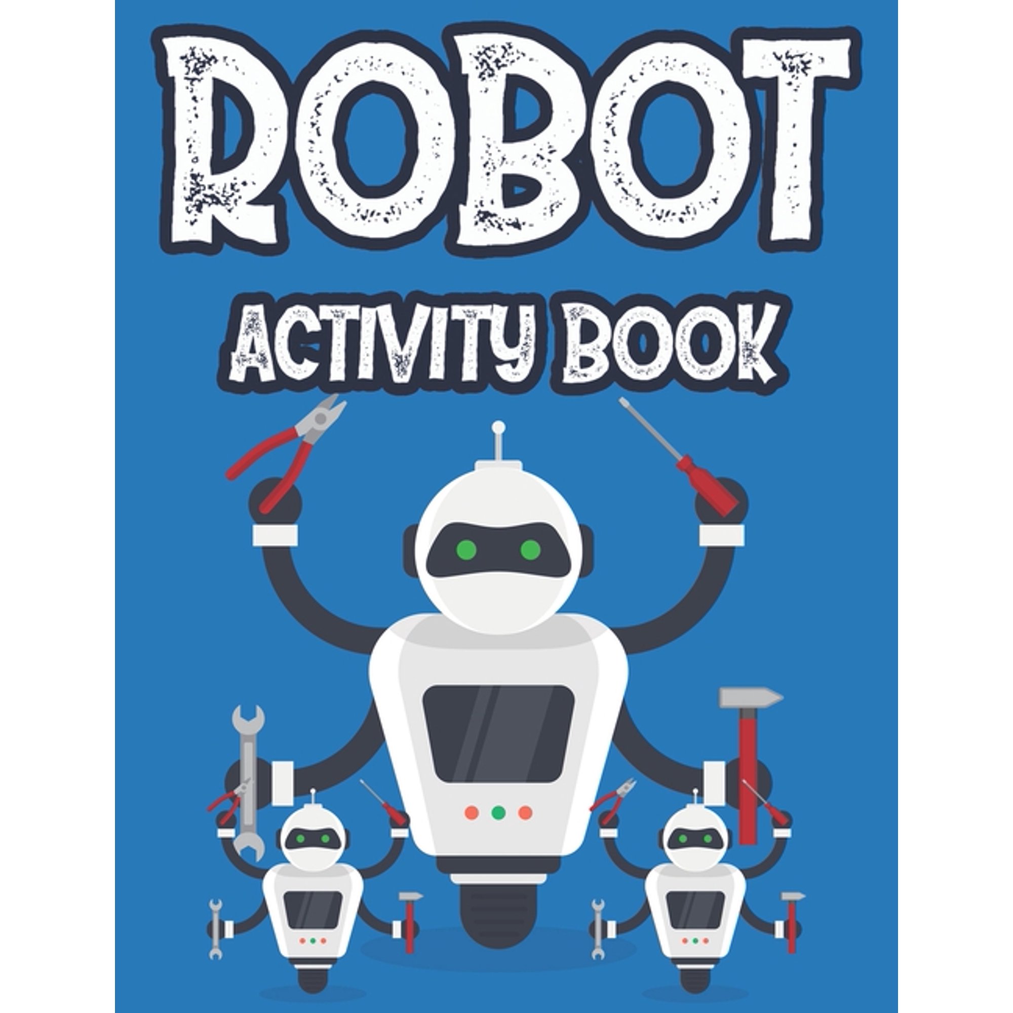 Robot Activity Book: Designs And Illustrations Of Robots To Color For Kids, Fantastic Coloring Pages For Children, (Paperback)