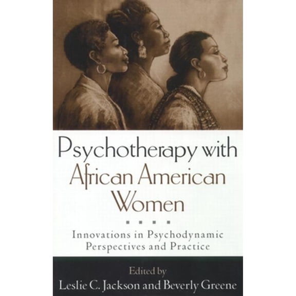 Pre-Owned Psychotherapy with African American Women: Innovations in Psychodynamic Perspectives and Practice (Hardcover) 1572305851 9781572305854