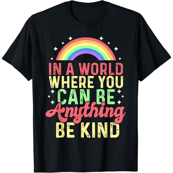 In A World Where You Can Be Anything Be Kind Retro Rainbow T-Shirt