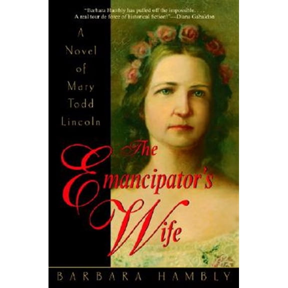 Pre-Owned The Emancipator's Wife: A Novel of Mary Todd Lincoln (Paperback) 0553381938 9780553381931