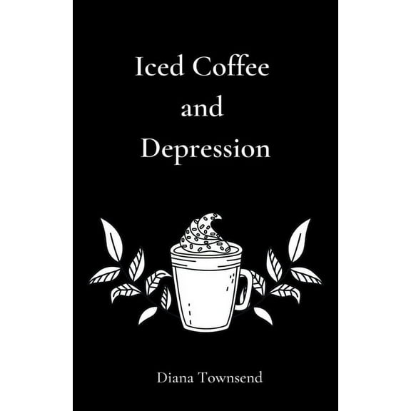 The Coffeehouse Confessional Iced Coffee and Depression, Book 1, (Paperback)