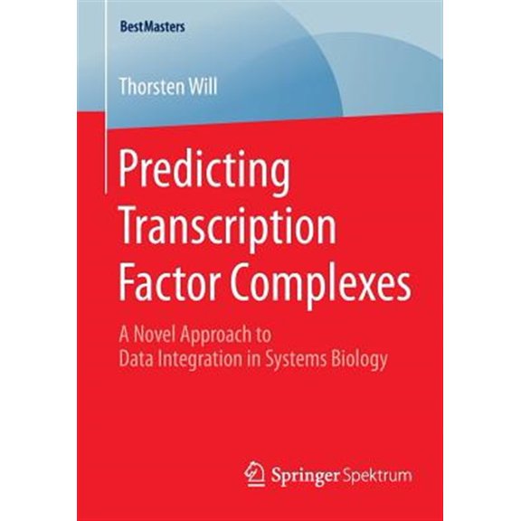 Pre-Owned Bestmasters: Predicting Transcription Factor Complexes: A Novel Approach to Data Integration in Systems Biology (Paperback)
