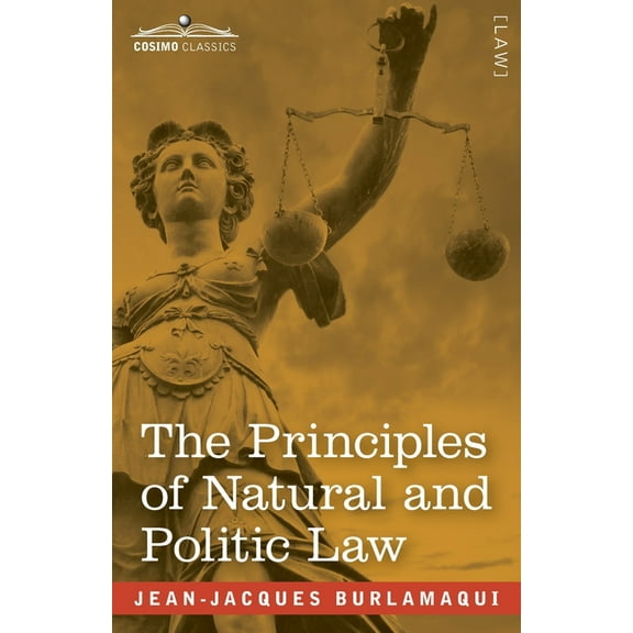 The Principles of Natural and Politic Law (Two Volumes in One), (Paperback)
