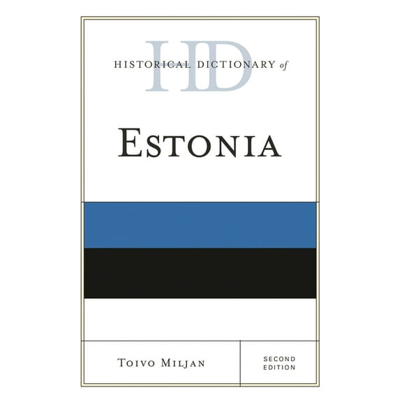 Historical Dictionaries of Europe Historical Dictionary of Estonia, (Hardcover)