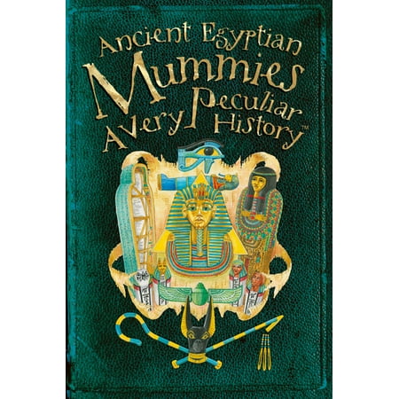 Ancient Egyptian Mummies: A Very Peculiar History(tm)
