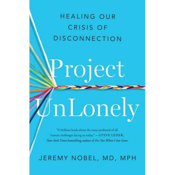 Project Unlonely: Healing Our Crisis of Disconnection, (Hardcover)