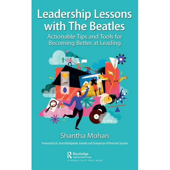 Leadership Lessons with the Beatles: Actionable Tips and Tools for Becoming Better at Leading, (Hardcover)