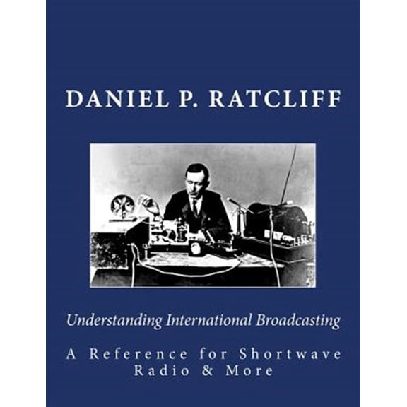 Pre-Owned Understanding International Broadcasting: A Reference for Shortwave Radio