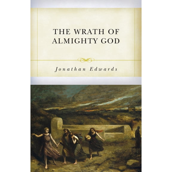 The Wrath of Almighty God: Sermons on God's Judgment Against Sinners, (Paperback)