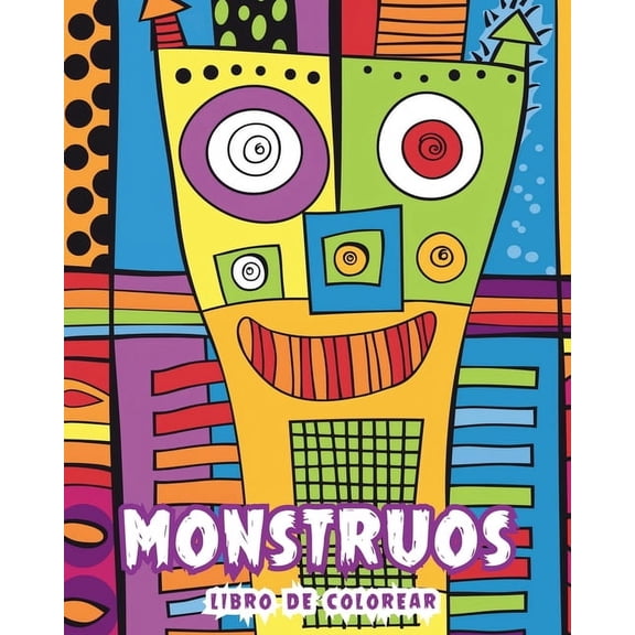 Monstruos - Libro de Colorear: MÃ¡s de 30 Creaciones de Arte de LÃ­nea Estrafalarias para Colorear y Crear, (Paperback)