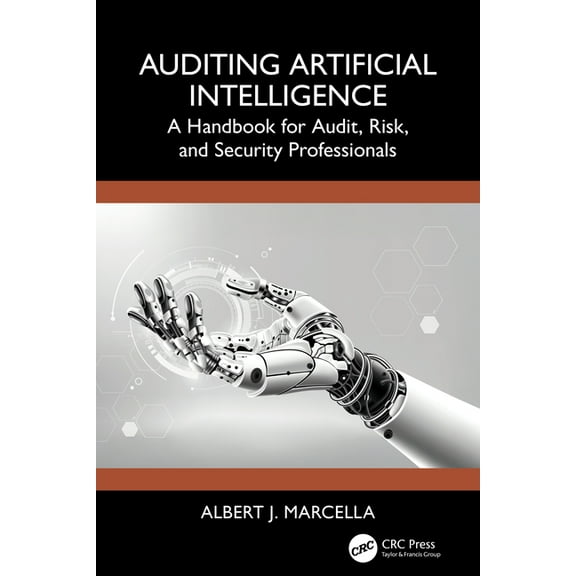 Auditing Artificial Intelligence: A Handbook for Audit, Risk, and Security Professionals, (Paperback)
