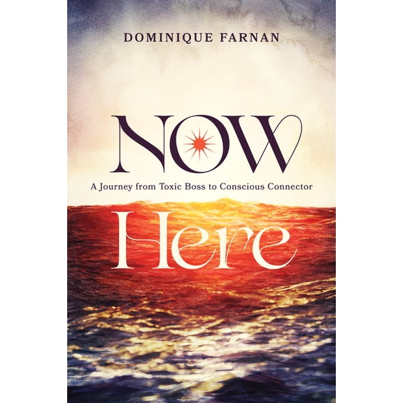 Now Here : A Journey from Toxic Boss to Conscious Connector (Paperback)