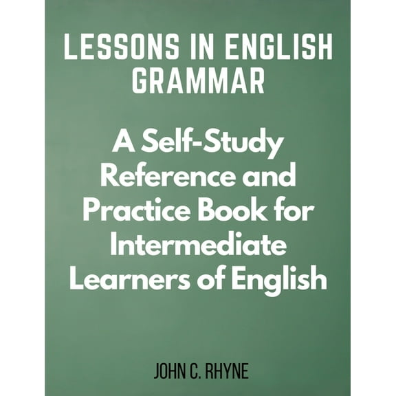 Lessons in English Grammar: A Self-Study Reference and Practice Book for Intermediate Learners of English (Paperback)