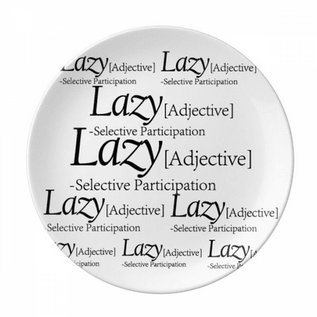 

Meaning Of Lazy Funny Quote Plate Decorative Porcelain Salver Tableware Dinner Dish