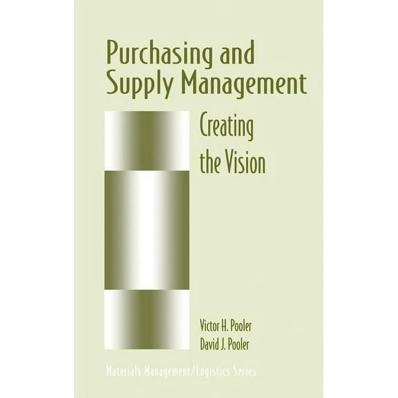Chapman & Hall Materials Management/Logi Purchasing and Supply Management: Creating the Vision, (Hardcover)