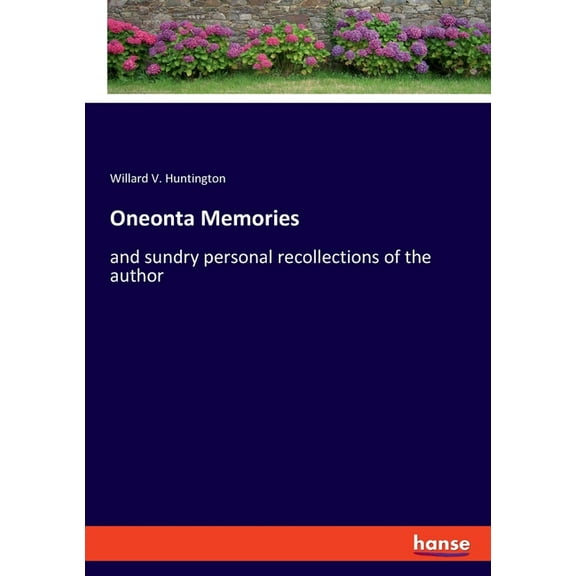 Oneonta Memories: and sundry personal recollections of the author, (Paperback)
