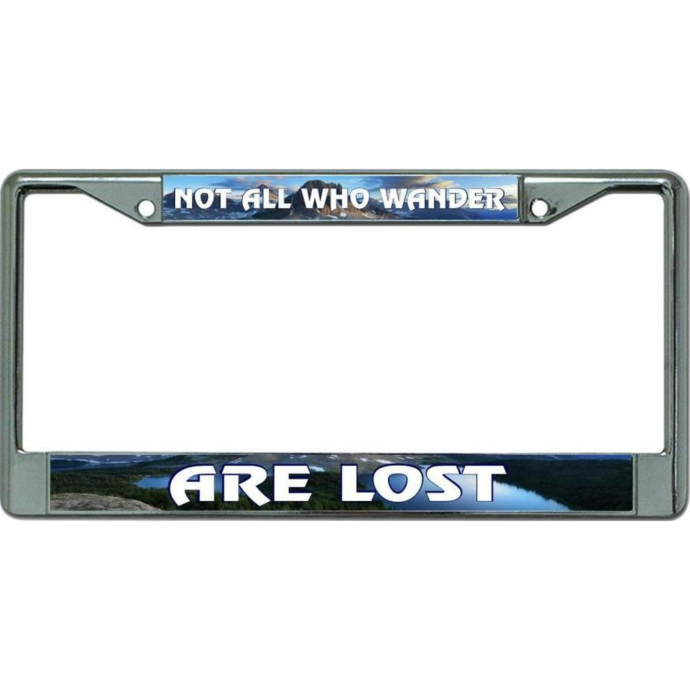 Not All Who Wander Are Lost Chrome License Plate Frame