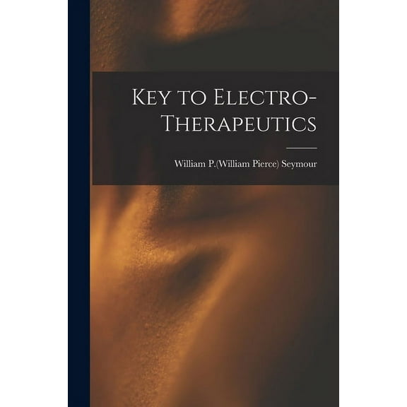 Key to Electro-therapeutics, (Paperback)
