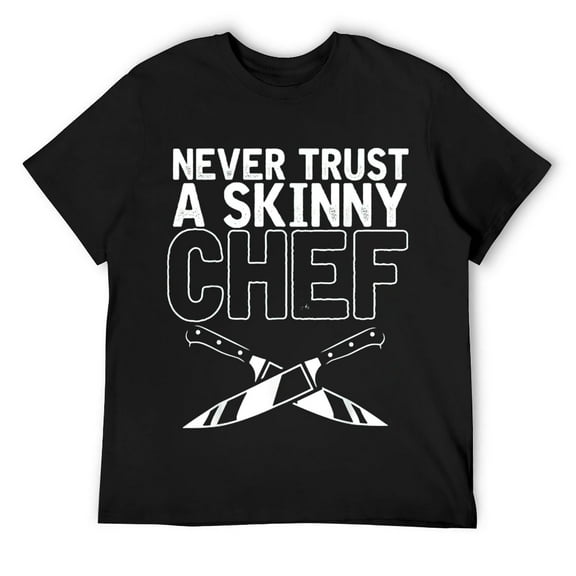 Mens Never Trust A Skinny Chef - For Cooking Lover T-Shirt Black