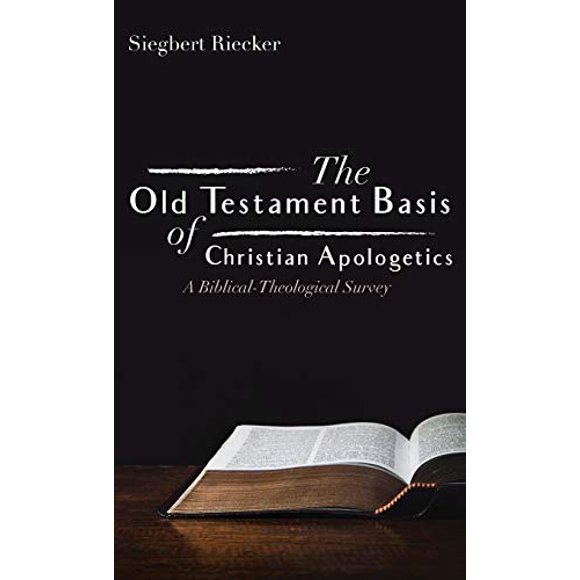 The Old Testament Basis of Christian Apologetics