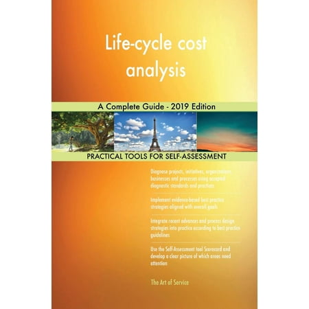 Life-cycle cost analysis A Complete Guide - 2019 Edition