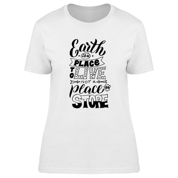 Earth Is A Place To Live T-Shirt Women -Image by Shutterstock, Female Large