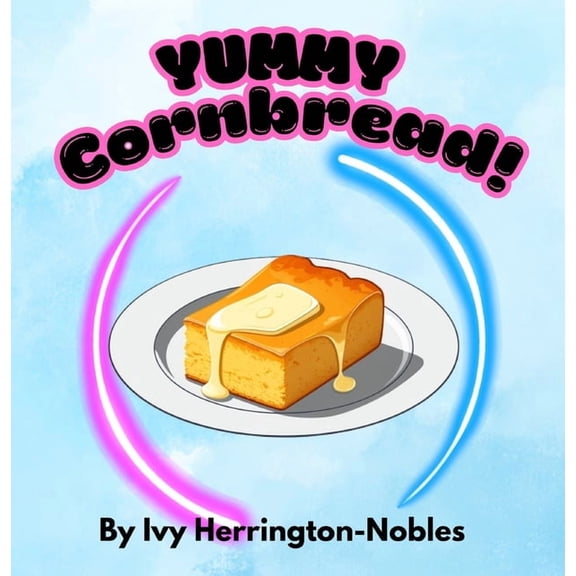 YUMMY Cornbread!, (Hardcover)