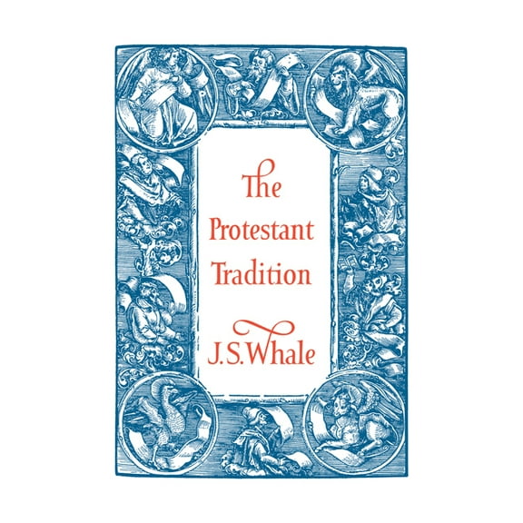 The Protestant Tradition: An Essay in Interpretation, (Paperback)