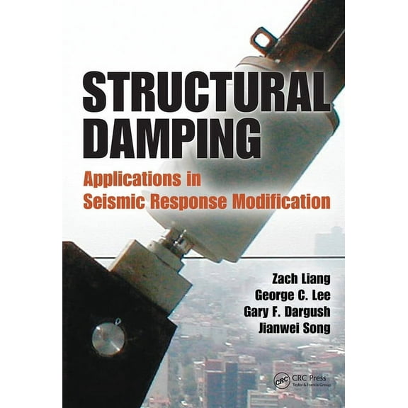 Advances in Earthquake Engineering Structural Damping: Applications in Seismic Response Modification, (Hardcover)