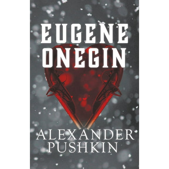 Eugene Onegin: A Romance of Russian Life in Verse, (Paperback)