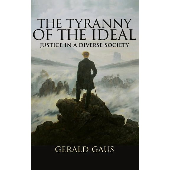 The Tyranny of the Ideal: Justice in a Diverse Society, (Hardcover)