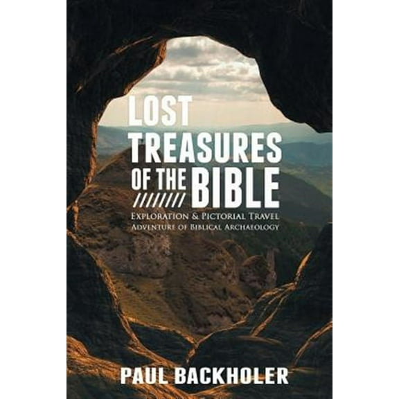 Lost Treasures of the Bible: Exploration and Pictorial Travel Adventure of Biblical Archaeology